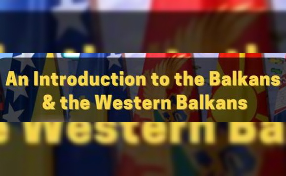An Introduction to the Balkans & the Western Balkans